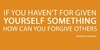 Forgiving Yourself Quotes
