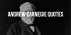 Best 5 Andrew Carnegie Inspirational Quotes